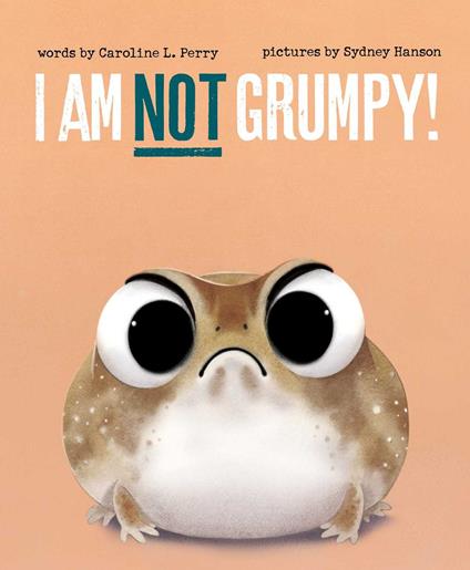 I Am Not Grumpy! - Caroline L. Perry,Sydney Hanson - ebook