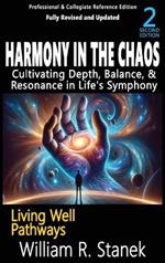 Harmony in the Chaos: Cultivating Depth, Balance, & Resonance in Life's Symphony: Not your typical self-help book-this is your pathway to an authentic, purposeful life.
