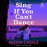 Sing If You Can’t Dance