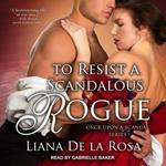 To Resist A Scandalous Rogue