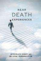 Near-death Experiences: Afterlife from an Islamic perspective
