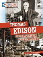 Thomas Edison and the Invention of the Light Bulb: Separating Fact from Fiction