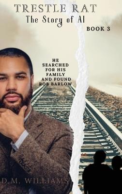 Trestle Rat The Story of Al: Family Is Everything To Al - D M Williams - cover