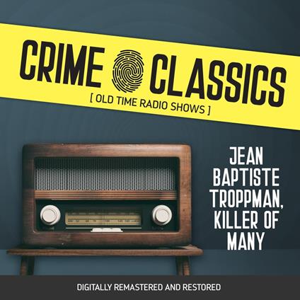 Crime Classics: Jean Baptiste Troppman, Killer of Many