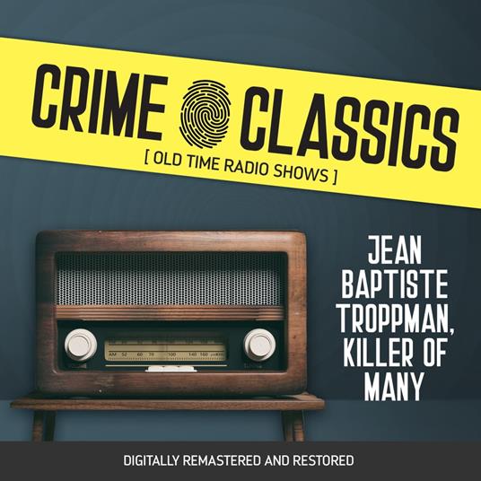 Crime Classics: Jean Baptiste Troppman, Killer of Many