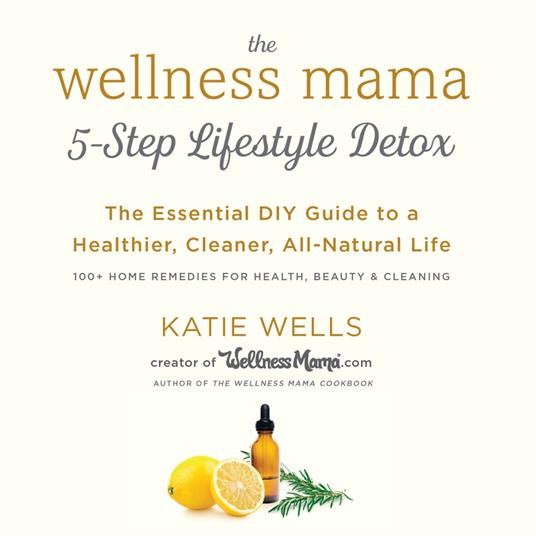 The Wellness Mama's 5-Step Lifestyle Detox