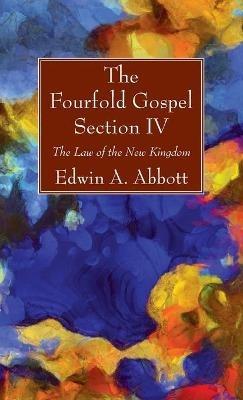 The Fourfold Gospel; Section IV - Edwin A Abbott - cover