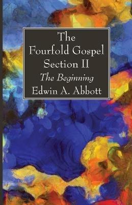The Fourfold Gospel; Section II - Edwin A Abbott - cover