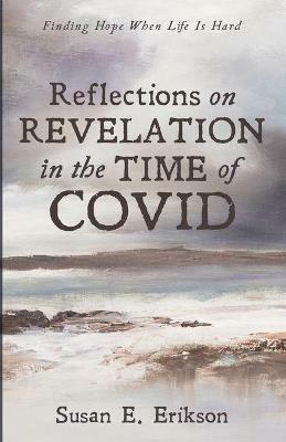 Reflections on Revelation in the Time of COVID - Susan E Erikson - cover