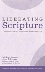 Liberating Scripture: An Invitation to Missional Hermeneutics