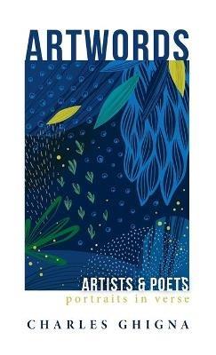 Artwords: Artists & Poets: Portraits in Verse - Charles Ghigna - cover