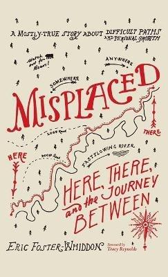 Misplaced: Here, There, and the Journey Between - Eric Foster-Whiddon - cover