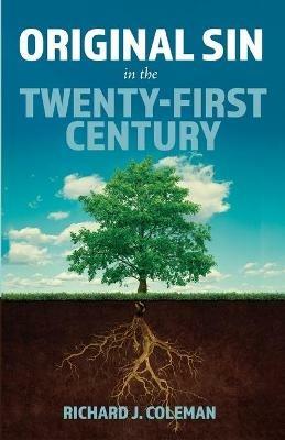 Original Sin in the Twenty-First Century - Richard J Coleman - cover