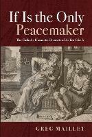 If Is the Only Peacemaker - Greg Maillet - cover