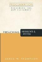 Preaching Hebrews and 1 Peter - James W Thompson - cover