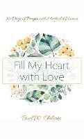 Fill My Heart with Love: 30 Days of Prayer with Methodist Women - Paul W Chilcote - cover