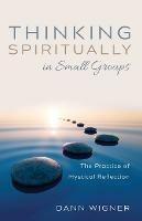 Thinking Spiritually in Small Groups - Dann Wigner - cover