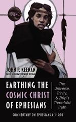 Earthing the Cosmic Christ of Ephesians—The Universe, Trinity, and Zhiyi’s Threefold Truth, Volume 5