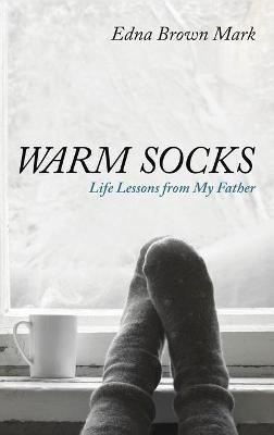 Warm Socks: Life Lessons from My Father - Edna Brown Mark - cover