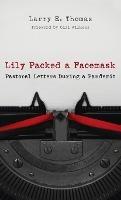 Lily Packed a Facemask: Pastoral Letters During a Pandemic - Larry E Thomas - cover