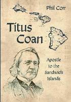 Titus Coan: Apostle to the Sandwich Islands