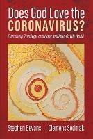 Libro inglese Does God Love the Coronavirus?: Friendship, Theology, and Hope in a Post-Covid World Stephen Bevans , Clemens Sedmak