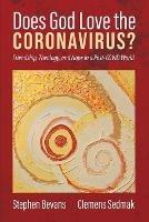 Does God Love the Coronavirus?: Friendship, Theology, and Hope in a Post-Covid World