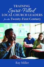 Training Spirit-Filled Local Church Leaders for the Twenty-First Century