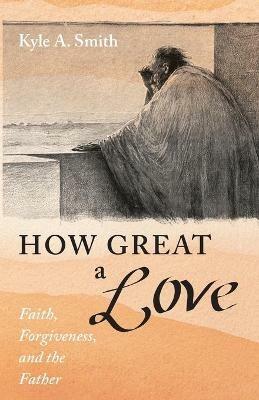 How Great a Love - Kyle A Smith - cover