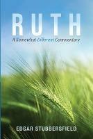 Libro in inglese Ruth: A Somewhat Different Commentary  - Edgar Stubbersfield