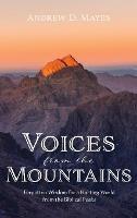 Voices from the Mountains: Forgotten Wisdom for a Hurting World from the Biblical Peaks