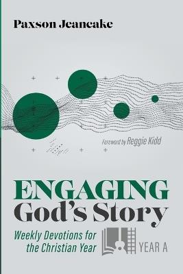 Engaging God's Story: Year a: Weekly Devotions for the Christian Year - Paxson Jeancake - cover