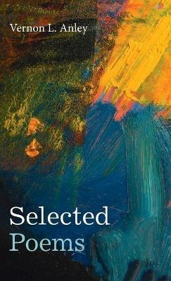 Selected Poems - Vernon L Anley - cover