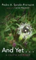 Libro in inglese And Yet . . .: A Faith Journey  - Pedro A Sandín-Fremaint
