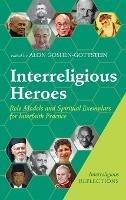 Interreligious Heroes: Role Models and Spiritual Exemplars for Interfaith Practice