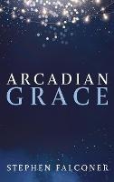 Libro in inglese Arcadian Grace  - Stephen Falconer
