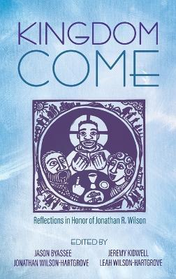 Kingdom Come: Reflections in Honor of Jonathan R. Wilson - cover