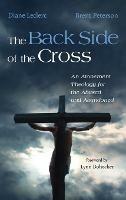 The Back Side of the Cross: An Atonement Theology for the Abused and Abandoned - Diane Leclerc,Brent Peterson - cover