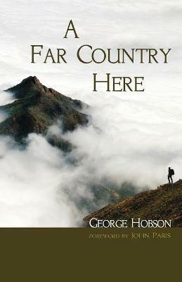 A Far Country Here - George Hobson - cover
