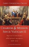 Charism and Mission Since Vatican II: Superiors' General Letters to the Spiritan Congregation, 1968-2020 - James Chukwuma Okoye - cover
