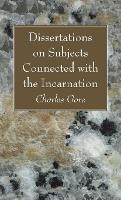 Libro in inglese Dissertations on Subjects Connected with the Incarnation  - Charles Gore
