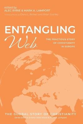 Entangling Web: The Fractious Story of Christianity in Europe - Brian Stanley - cover