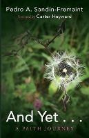 Libro in inglese And Yet . . .: A Faith Journey  - Pedro A Sandin-Fremaint