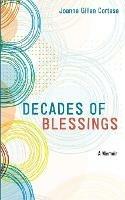 Libro in inglese Decades of Blessings: A Memoir  - Joanne Gillen Cortese