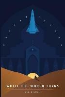 Libro in inglese While the World Turns  - K M O'Neill