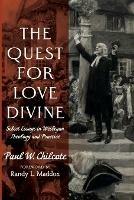 The Quest for Love Divine - Paul W Chilcote - cover