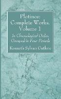 Plotinos: Complete Works, Volume 1: In Chronological Order, Grouped in Four Periods