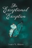The Exceptional Exception - Joann V Altiero - cover