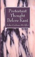 Protestant Thought Before Kant - Arthur Cushman McGiffert - cover