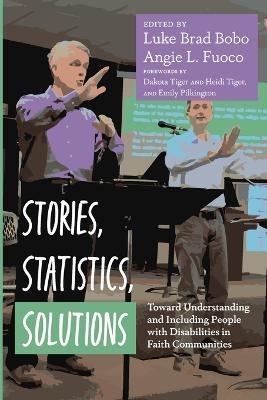 Stories, Statistics, Solutions: Toward Understanding and Including People with Disabilities in Faith Communities - cover